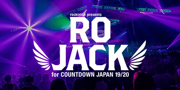 RO JACK for COUNTDOWN JAPAN 19/20