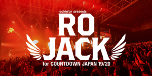 RO JACK for COUNTDOWN JAPAN 19/20