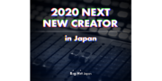 2020 NEXT NEW CREATOR in Japan