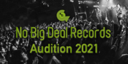No Big Deal Records　Audition 2021