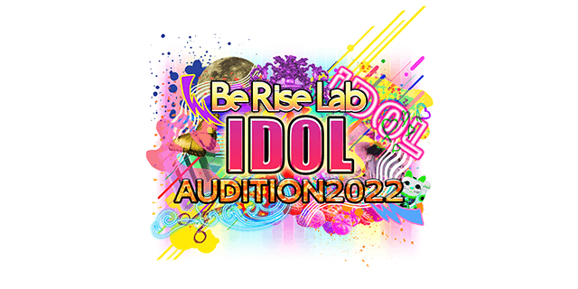 Be Rise Lab IDOL AUDITION 2022
